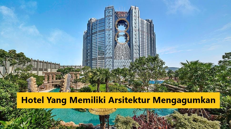 Hotel Yang Memiliki Arsitektur Mengagumkan